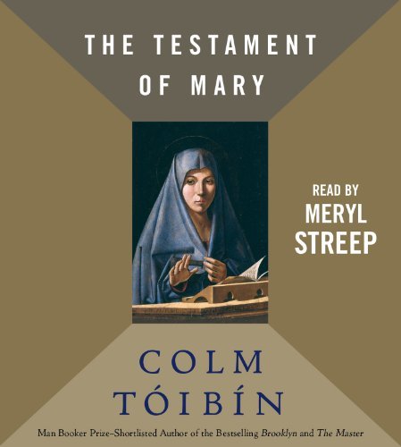 The Testament of Mary by Colm Toibin (September 10,2013)