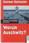 Warum Auschwitz?: Hitlers Plan und die Ratlosigkeit der Nachwelt Warum Auschwitz?: Hitlers Plan und die Ratlosigkeit der Nachwelt