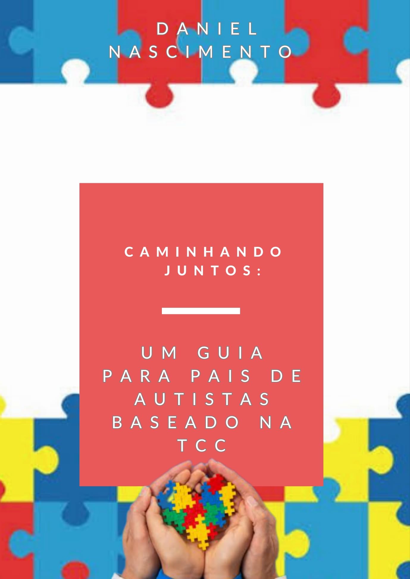 Caminhando Juntos: Um Guia para Pais de Autistas baseado na TCC (Portuguese Edition)