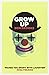 Grow Up by Ben Brooks (7-Jul-2011) Paperback