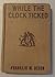 While The Clock Ticked - Grosset