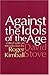 Against the Idols of the Age by David Stove (2001-07-11)