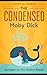 The Condensed Moby Dick: Abridged for the Modern Reader