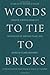 Words to Tie to Bricks by C...