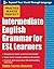 Practice Makes Perfect: Intermediate English Grammar for ESL Learners by Torres-Gouzerh Robin (April 11 2008)