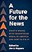 A Future for the News: What...