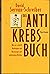 Das Antikrebs-Buch. Was uns schützt: Vorbeugen und nachsorgen mit natürlichen Mitteln.
