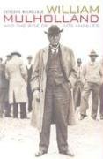 William Mulholland and the Rise of Los Angeles