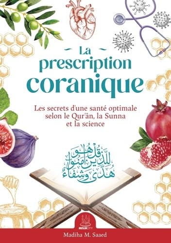 LA PRESCRIPTION CORANIQUE - LE: Les secrets d'une santé optimale (Paperback)
