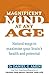Magnificent Mind At Any Age: Natural Ways to Maximise Your Brain's Health and Potential by Dr Daniel G. Amen (2010-04-01)