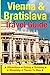 [Vienna & Bratislava Travel Guide: Attractions, Eating, Drinking, Shopping & Places To Stay] [By: Brown, Lisa] [July, 2014]