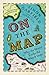 On The Map: Why the world looks the way it does by Simon Garfield (2013-09-05)