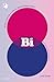 Bi: Storia, scienza e cultura della bisessualità