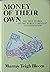 Money of Their Own by Murray Teigh Bloom