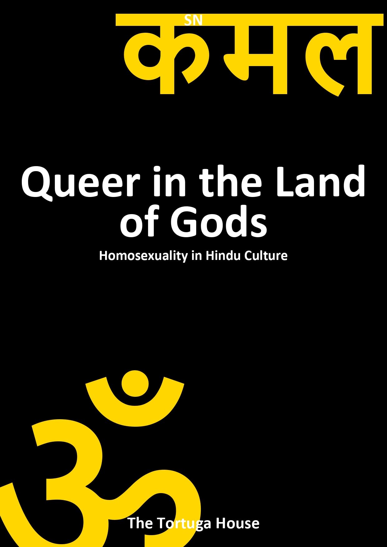 Queer in the Land of Gods: Homosexuality in Hindu Culture (Freedom and Colors)