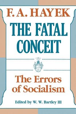 The Fatal Conceit( The Errors of Socialism)[FATAL CONCEIT][Paperback]