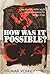 How Was It Possible: The Story of a Hitler Youth and a Vital Analysis for Today's Times by Von Campe, Hilmar (2006) Hardcover