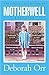 Motherwell: A Girlhood