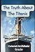 The Truth About The Titanic