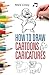 How To Draw Cartoons and Caricatures by Mark Linley (2013-03-21)