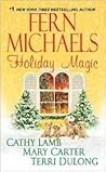 Holiday Magic by Fern Michaels, Cathy Lamb, Mary Carter, Terri DuLong Holiday Magic by Fern Michaels, Cathy Lamb, Mary Carter, Terri DuLong