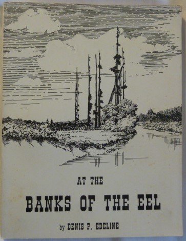 At the Banks of the Eel: An Early History of Grizzly Bluff, Waddington, Price Creek and Howe Creek (Paperback)