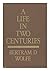 A Life in Two Centuries by Bertram David Wolfe (1988-05-02)