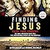 Finding Jesus: Faith. Fact. Forgery.: Six Holy Objects That Tell the Remarkable Story of the Gospels