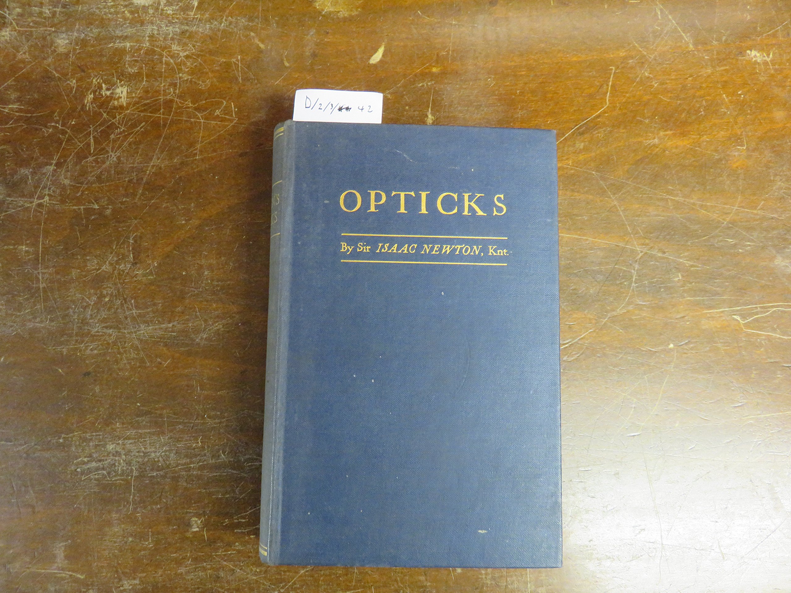 OPTICKS ... REPRINTED FROM THE FOURTH EDITION WITH ... AN INTRODUCTION BY PROF. SIR E. T. WHITTAKER