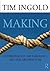 Making: Anthropology, Archaeology, Art and Architecture