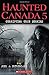 Haunted Canada 5: Terrifying True Stories