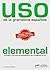 Uso de la grammatica espanola. Elemental: Gramatica y ejericios de sistematizacion para estudiantes de E.L.E. de by Francisca Castro (2011-06-14)