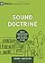 Sound Doctrine: How a Church Grows in the Love and Holiness of God (9marks: Building Healthy Churches)