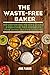 THE WASTE-FREE BAKER by JANE PLANCK