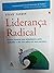 Liderança Radical - Como Re...