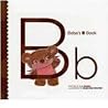 Bebe's B Book (My Letter Library) Bebe's B Book (My Letter Library)