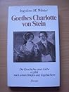 Goethes Charlotte von Stein: Die Geschichte einer Liebe erzählt nach seinen Briefen und Tagebüchern (German Edition)
