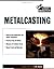 Metalcasting 1st (first) Edition by Ammen, C. [1999]
