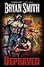 Depraved by Bryan Smith (2011-09-18)