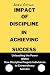 Impact of discipline in achieving success by Jordan Harrison