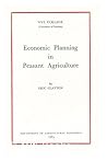 Economic planning in peasant agriculture : a study of the optimal use of agricultural resources by peasant farmers in Kenya / by Eric Clayton Economic planning in peasant agriculture : a study of the optimal use of agricultural resources by peasant farmers in Kenya / by Eric Clayton