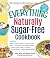 By Annie Forsyth The Everything Naturally Sugar-Free Cookbook by Annie Forsyth