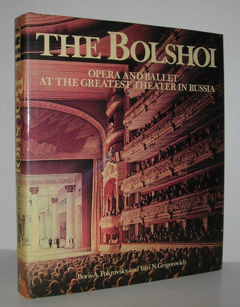 The Bolshoi: Opera and ballet at the greatest theater in Russia (Hardcover)