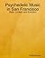 Psychedelic Music in San Francisco by Craig Morrison