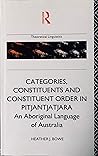 Categories, Constituents, and Constituent Order in Pitjantjatjara: An Aboriginal Language of Australia (Croom Helm Linguistics Series)