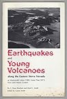 Earthquakes and Young Volcanoes Along the Eastern Sierra: At Mammoth Lakes, 1980, Lone Pine 1872, Inyo and Mono Craters