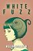 White Fuzz: The Bedlam Bible #2