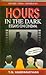 Hours In The Dark