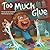 TOO MUCH GLUE by JASON LEFEBVRE (1-Sep-2013) Hardcover by Jason Lefebvre