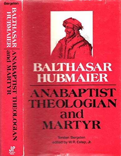 Balthasar Hubmaier: Anabaptist theologian and martyr (Paperback)
